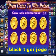 black tiger jogo